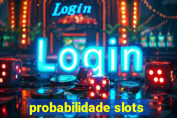 probabilidade slots